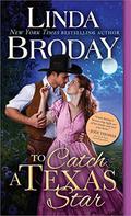To Catch a Texas Star (Texas Heroes #3) by Linda Broday