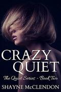 Crazy Quiet: The Quiet Series by Shayne McClendon