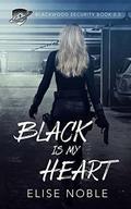 Black is my Heart: Blackwood Security Book 0.5 by Elise Noble