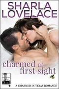 Charmed at First Sight (Charmed in Texas #4) by Sharla Lovelace
