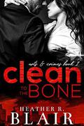Clean to the Bone (Arts & Crimes #1) by Heather R. Blair