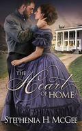 The Heart of Home (Timeless Love) by Stephenia H. McGee