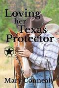 Loving Her Texas Protector: A Texas Lawman Romantic Suspense by Mary Connealy
