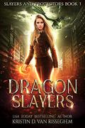 Dragon Slayers (Slayers & Protectors #1) by Kristin D. Van Risseghem