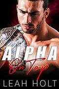 Alpha On Top: A Bad Boy Mafia Romance by Leah Holt
