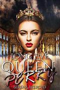 Long Live Queen Perry: Contemporary Reverse Harem by Serena Akeroyd