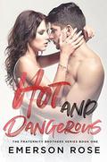 Hot and Dangerous - The Fraternity Brothers Series Book One by Emerson Rose