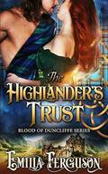 The Highlander’s Trust  (Blood of Duncliffe Series)  (A Medieval Scottish Romance Story) by Emilia Ferguson