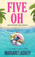 Five Oh: Fifty is the New F-Word by Margaret Lashley