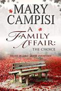 A Family Affair: The Choice (Truth in Lies #14) by Mary Campisi