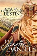A Mail-Order Destiny (Miners to Millionaires #10) by Janelle Daniels