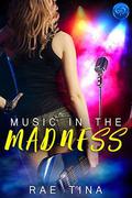 Music in the Madness by Rae Tina