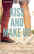Kiss and Make Up: A Bayfield High Romance Book 2  (Bayfield High Series) by Madeleine Labitan
