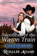 Mail Order Bride: Sweetheart of the Wagon Train: Sweet, Clean, Inspirational Western Historical Romance by Rosalee Adams