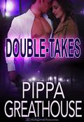 Double Takes by Pippa Greathouse