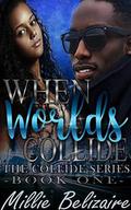 When Worlds Collide by Millie Belizaire