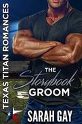 The Storybook Groom  (Texas Titan Romances) by Sarah Gay