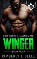 Winger  : Corrupted Saints MC by Kimberly I. Belle