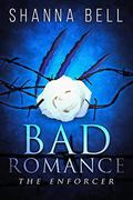 The Enforcer (Bad Romance #2) by Shanna Bell