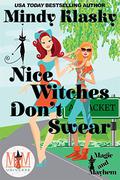 Nice Witches Don't Swear (Magic and Mayhem Universe #1) by Mindy Klasky