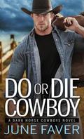Do or Die Cowboy by J.D. Faver