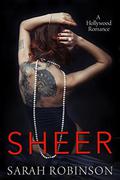 Sheer: A Hollywood Romance by Sarah Robinson