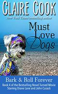 Must Love Dogs: Bark & Roll Forever (Must Love Dogs #4) by Claire Cook
