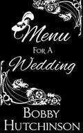 Menu For A Wedding by Bobby Hutchinson