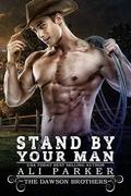 Stand By Your Man: A Bad Boy Rancher Love Story by Ali Parker