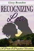 Recognizing Love: A Pride and Prejudice Variation by Christina Boyd