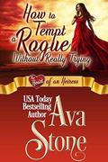 How to Tempt a Rogue Without Really Trying: Heart of an Heiress (Regency Hearts #4) by Ava Stone