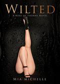 Wilted: Kylie & Nikolas (Rose of Thorne #3.5) by Mia Michelle