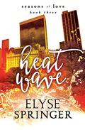 Heat Wave (Seasons of Love #3) by Elyse Springer