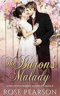 The Baron's Malady: A Smithfield Market Regency Romance by Rose Pearson