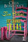 Slim Pickins' in Fat Chance, Texas by Celia Bonaduce