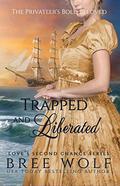 Trapped & Liberated: The Privateer's Bold Beloved  (Bonus Novella) by Bree Wolf