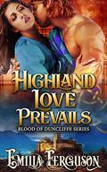 Highland Love Prevails (Blood of Duncliffe #3) by Emilia Ferguson