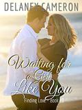 Waiting for a Girl Like You (Finding Love #10) by Delaney Cameron