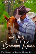 On His Bended Knee (The Brides of Purple Heart Ranch #1) by Shanae Johnson