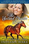 The Second Chance Bride: A Love to Last a Lifetime by Indiana Wake