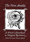 The New Aradia: A Witch’s Handbook to Magical Resistance by Christopher Penczak