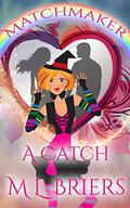 A Catch (Matchmaker #3) by M.L. Briers