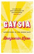 Gaysia: Adventures in the Queer East by Benjamin Law