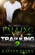Falling For A Trap King 2 by Kaylyn Kiara
