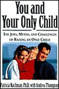 You and Your Only Child: The Joys, Myths, and Challenges of Raising an Only Child by Andrea Thompson