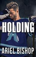 Holding (Tripping #3) by Ariel Bishop