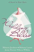 Wedding Belles: A Novel in Four Parts by Becca Wilhite