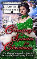 Courting a Spinster for Christmas (His Majesty's Hounds #16) by Arietta Richmond