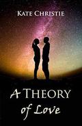 A Theory of Love by Kate Christie