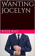 Wanting Jocelyn by Kyle Kay
